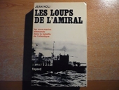 LES LOUPS DE L'AMIRAL – Les sous marins allemands dans la bataille de l'atlantique