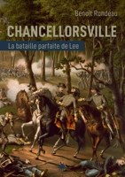 Chancellorsville - La victoire parfaite du général Lee