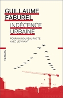 Indécence urbaine - Pour un nouveau pacte avec le vivant