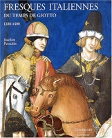 Fresques italiennes du temps de Giotto 1280-1400