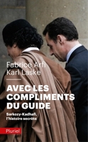 Avec les compliments du guide - Sarkozy-Kadhafi, l'histoire secrète