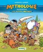 LA MYTHOLOGIE RACONTEE PAR LES PETITS MYTHOS NOUVELLE EDITION
