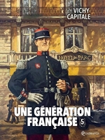 Une Génération Française Tome 5 - Vichy-Capitale