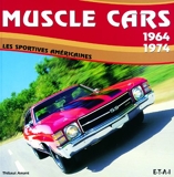 Muscle cars 1964-1974 - Les sportives américaines