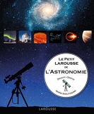 Le Petit Larousse de l'astronomie - Larousse - 09/05/2018
