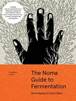 The Noma Guide to Fermentation - Including koji, kombuchas, shoyus, misos, vinegars, garums, lacto-ferments, and black fruits and vegetables