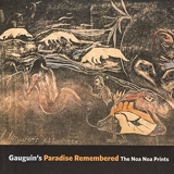 Gauguin′s Paradise Remembered – The Noa Noa Prints