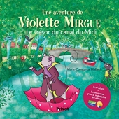 Aventure De Violette Mirgue T6 Le Tresor Du Canal Du Midi