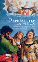 Représenter la vision - Figuration des apparitions miraculeuses dans la peinture italienne de la Renaissance