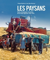 Les paysans - Récits, témoignages et archives de la France agricole (1870-1970)
