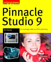 Pinnacle Studio 9 - Du montage vidéo au DVD authoring