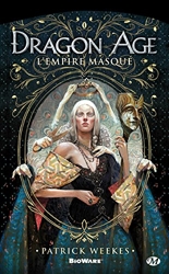 Dragon Age : L'Empire masqué - Tome : L'Empire masqué de Patrick Weekes