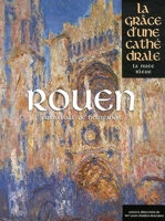 Rouen, primatiale de Normandie - Grace D'Une Cathedrale