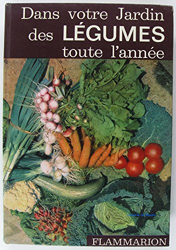 couverture de : Dans votre jardin, des l&eacute;gumes toute l'ann&eacute;e