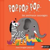 Pop Pop Pop: Mon imagier Pop-up des animaux sauvages - L'imagier pop-up des animaux sauvages - dès 1 an