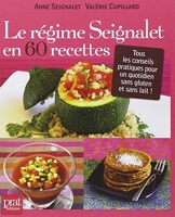 Le régime Seignalet en 60 recettes - Tous les conseils pratiques pour un quotidien sans gluten et sans lait !
