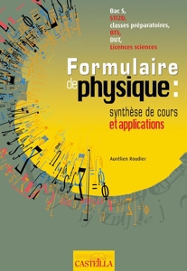 Formulaire de physique Classes Prépas scientifiques - Synthèse de cours et d’applications d'Aurélien Roudier
