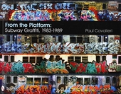 From the Platform - Subway Graffiti, 1983-1989