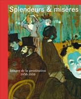 Splendeurs et misères - Images de la prostitution 1850-1910