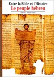 Le Peuple hébreu - Entre la Bible et l'Histoire
