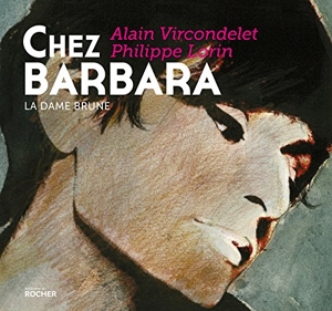 Chez Barbara - La dame brune d'Alain Vircondelet