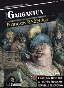 Gargantua, (Français moderne et moyen Français comparés) de François Rabelais