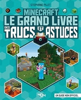Minecraft - Le grand livre des trucs et astuces - Le grand livre des trucs et astuces - Guide de jeux vidéo - Dès 8 ans