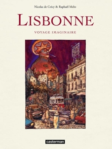 Lisbonne - Voyage imaginaire de Nicolas de Crécy