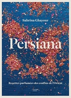 Persiana - Recettes parfumées des confins de l'Orient