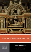 The Duchess Of Malfi - An Authoritative Text, Sources and Contexts, Criticism
