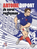Antoine Dupont je serai rugbyman