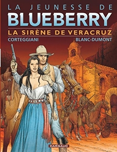 La Jeunesse de Blueberry - Tome 15 - La Sirène de Vera Cruz de Corteggiani François