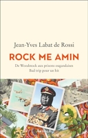 Rock me Amin - De Woodstock aux prisons ougandaises. Bad trip pour un hit