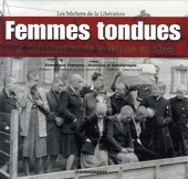 Femmes tondues - La diabolisation de la femme en 1944, Les bûchers de la Libération