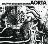 Aorta - Paul Van Gysegem Sextet