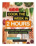 Cook The Week in 2 Hours - Batch cook a whole week’s meals to save time and money