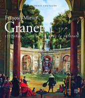 François-Marius Granet 1775-1849 - Une vie pour la peinture