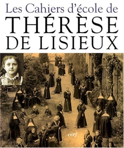 Les Cahiers d'école de Thérèse de Lisieux: 1877-1888 de Thérèse de Lisieux