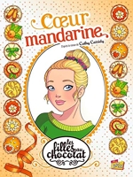 Les Filles Au Chocolat Tome 3 - Coeur Mandarine