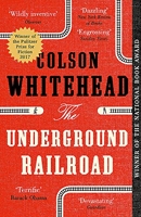 The underground railroad - Winner of the Pulitzer Prize for Fiction 2017