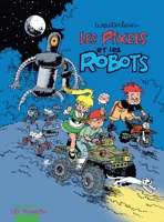 Les Pixels - Tome 2 - Les Pixels et les robots