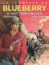 La Jeunesse de Blueberry, tome 13 - Il faut tuer Lincoln de Michel Blanc-Dumont