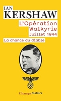L'Opération Walkyrie Juillet 1944 - La Chance du diable