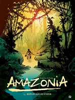 Amazonia T1 - Reportage en enfer