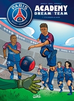 Paris Saint-Germain Academy Dream Team T01 - À la conquête du monde