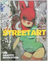 Street Art The Graffiti Revolution (Paperback) /anglais