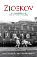 Zjoekov - De maarschalk die Hitler versloeg