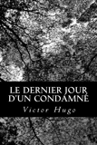 Le Dernier Jour d'un Condamn (French Edition) by Victor Hugo(2012-07-23) - CreateSpace Independent Publishing Platform - 23/07/2012