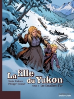 La Fille du Yukon, tome 1 - Les Escaliers d'or