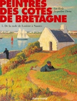Peintres Des Côtes De Bretagne - Tome 5, De La Rade De Lorient À Nantes